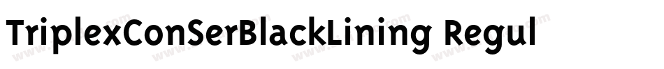 TriplexConSerBlackLining Regular字体转换